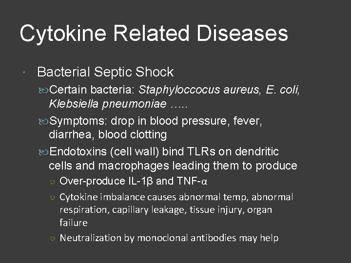 Cytokine Related Diseases Bacterial Septic Shock Certain bacteria: Staphyloccocus aureus, E. coli, Klebsiella pneumoniae