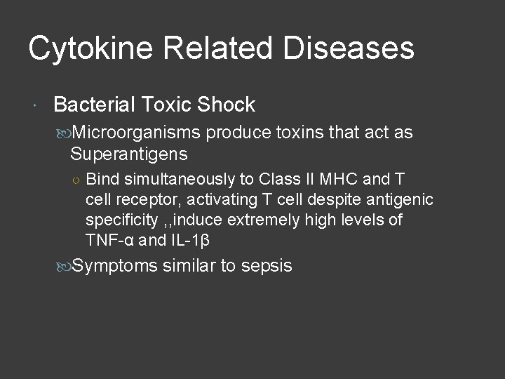 Cytokine Related Diseases Bacterial Toxic Shock Microorganisms produce toxins that act as Superantigens ○
