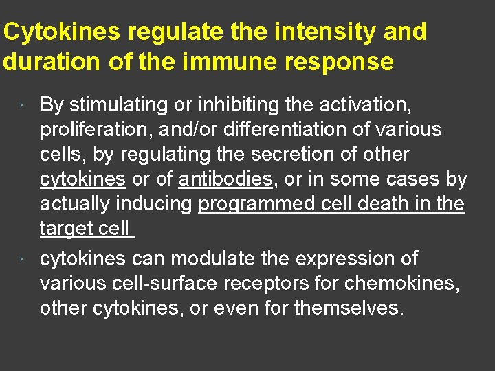 Cytokines regulate the intensity and duration of the immune response By stimulating or inhibiting