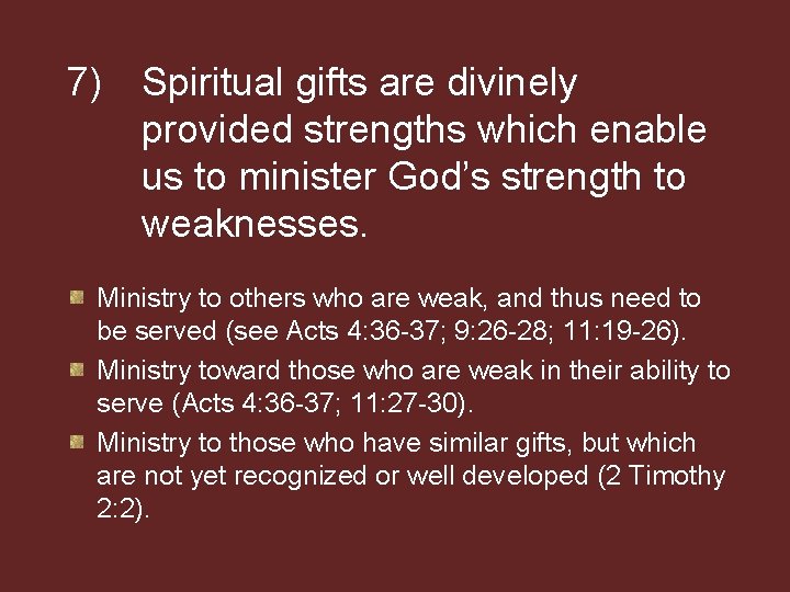 7) Spiritual gifts are divinely provided strengths which enable us to minister God’s strength