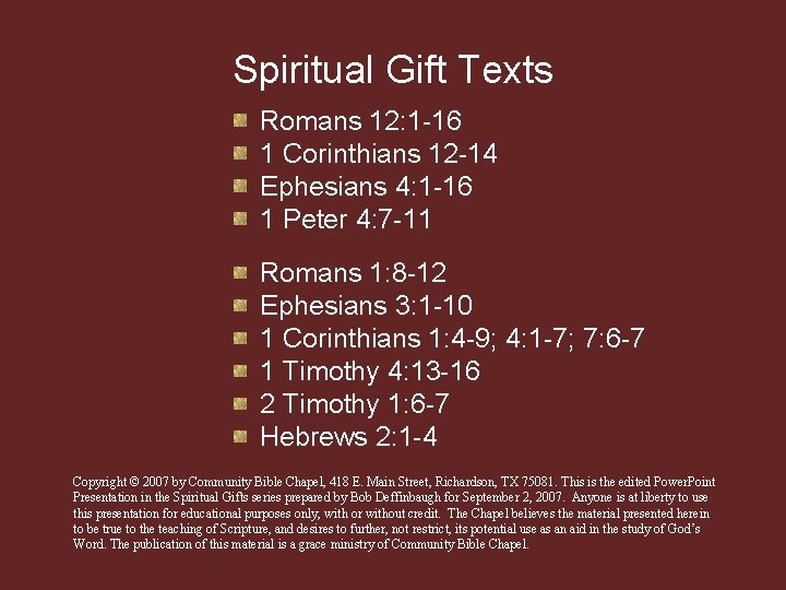 Spiritual Gift Texts Romans 12: 1 -16 1 Corinthians 12 -14 Ephesians 4: 1