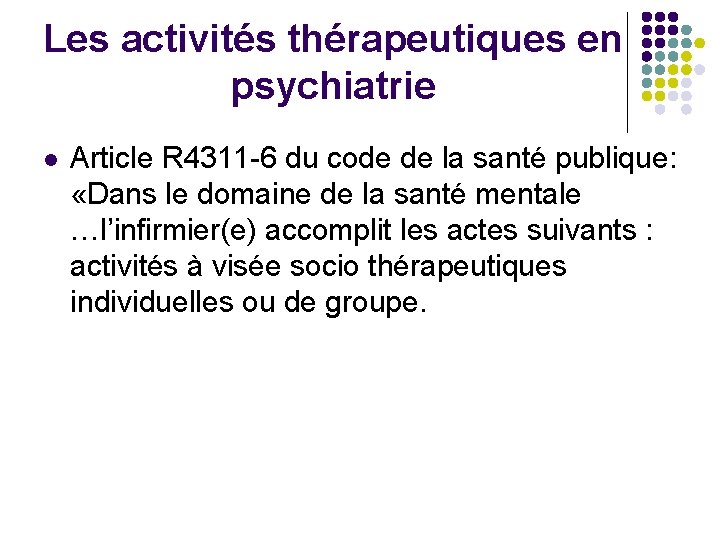 Les activités thérapeutiques en psychiatrie l Article R 4311 -6 du code de la