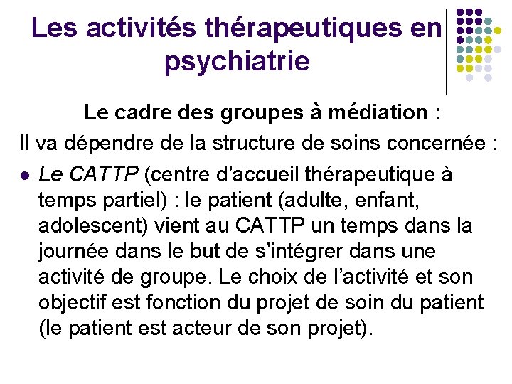 Les activités thérapeutiques en psychiatrie Le cadre des groupes à médiation : Il va