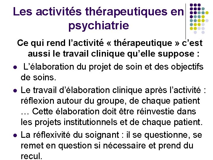 Les activités thérapeutiques en psychiatrie Ce qui rend l’activité « thérapeutique » c’est aussi