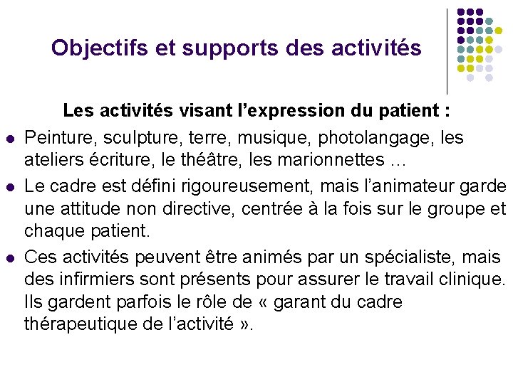 Objectifs et supports des activités l l l Les activités visant l’expression du patient