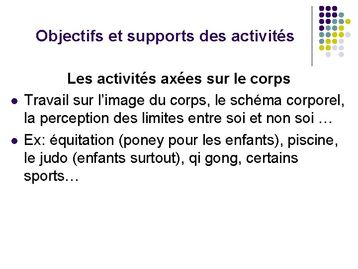 Objectifs et supports des activités l l Les activités axées sur le corps Travail