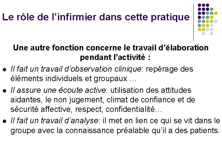 Le rôle de l’infirmier dans cette pratique l l l Une autre fonction concerne