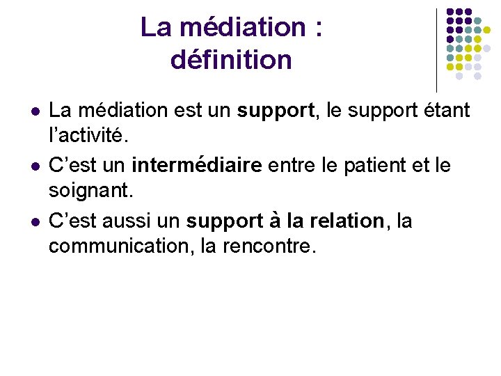 La médiation : définition l l l La médiation est un support, le support