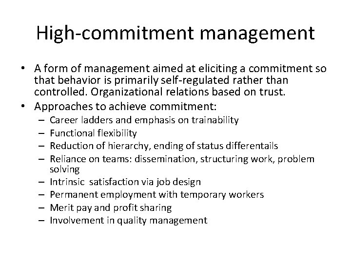 High-commitment management • A form of management aimed at eliciting a commitment so that