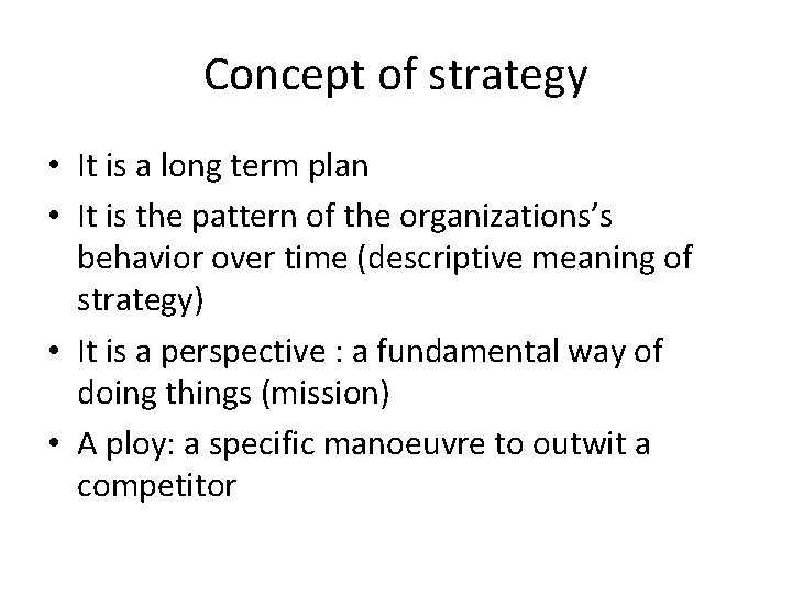 Concept of strategy • It is a long term plan • It is the