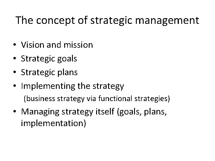 The concept of strategic management • • Vision and mission Strategic goals Strategic plans