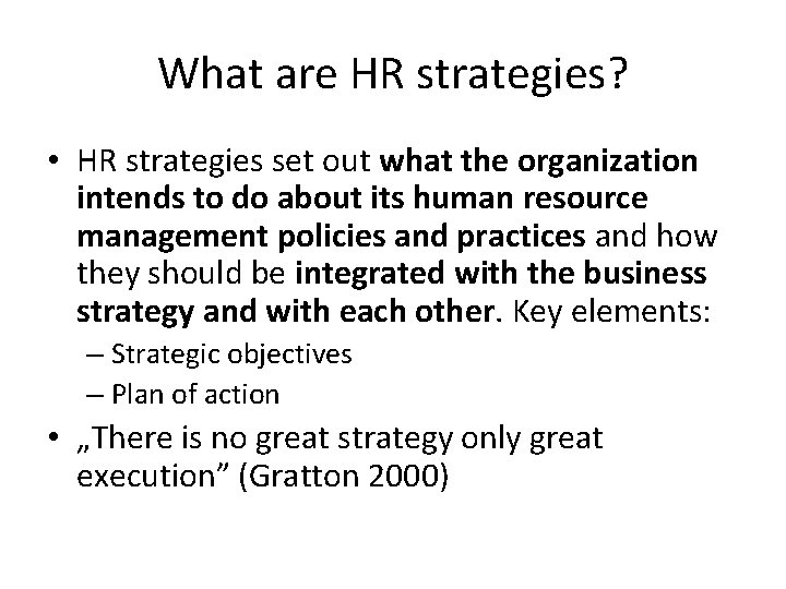 What are HR strategies? • HR strategies set out what the organization intends to