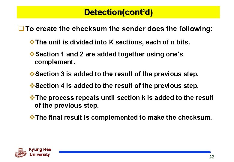 Detection(cont’d) q. To create the checksum the sender does the following: v. The unit