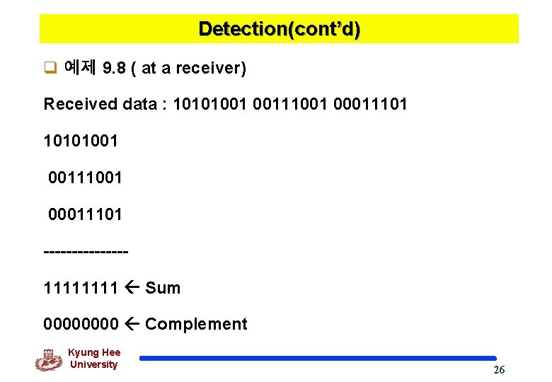Detection(cont’d) q 예제 9. 8 ( at a receiver) Received data : 10101001 00111001