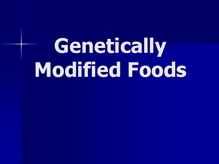 Genetically Modified Foods 