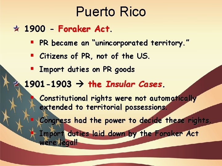 Puerto Rico 1900 - Foraker Act. § PR became an “unincorporated territory. ” §