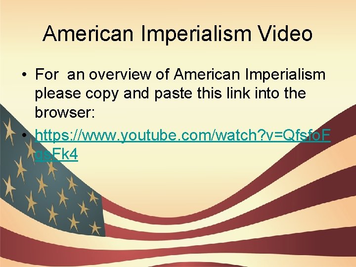 American Imperialism Video • For an overview of American Imperialism please copy and paste