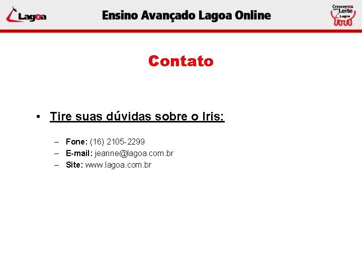 Contato • Tire suas dúvidas sobre o Iris: – Fone: (16) 2105 -2299 –