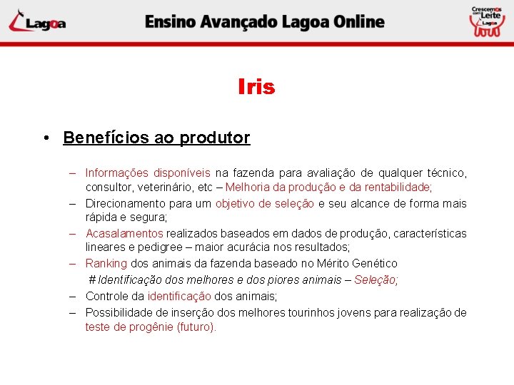 Iris • Benefícios ao produtor – Informações disponíveis na fazenda para avaliação de qualquer