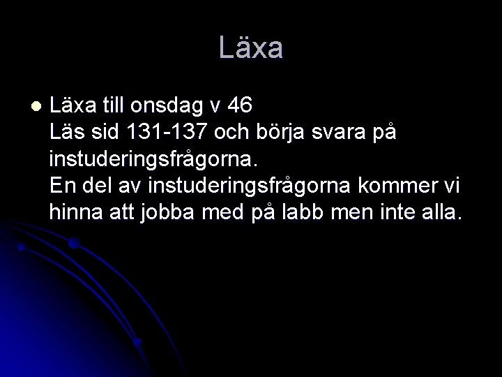 Läxa l Läxa till onsdag v 46 Läs sid 131 -137 och börja svara