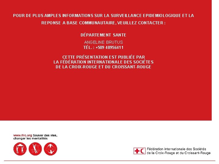 POURd’alerte DE PLUS AMPLES Systeme – Surveillence REPONSE Epidemiologique a Base Communautaire INFORMATIONS SUR