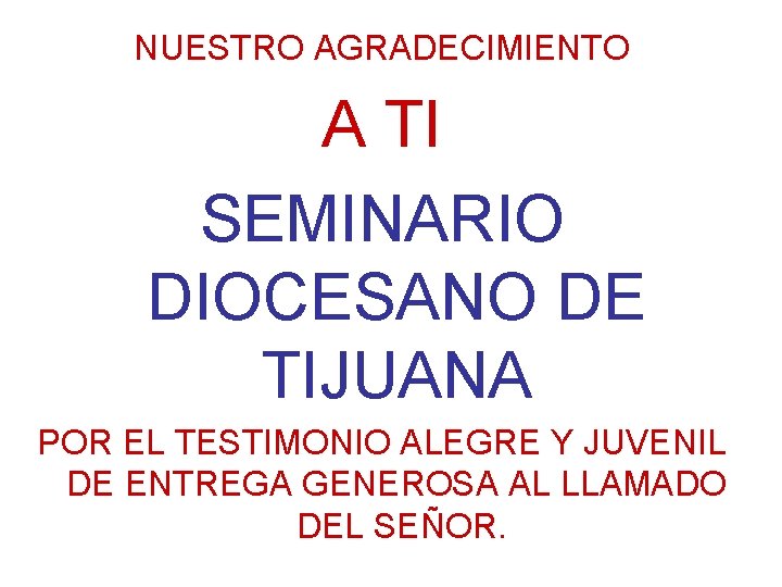 NUESTRO AGRADECIMIENTO A TI SEMINARIO DIOCESANO DE TIJUANA POR EL TESTIMONIO ALEGRE Y JUVENIL