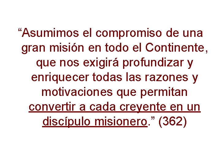 “Asumimos el compromiso de una gran misión en todo el Continente, que nos exigirá