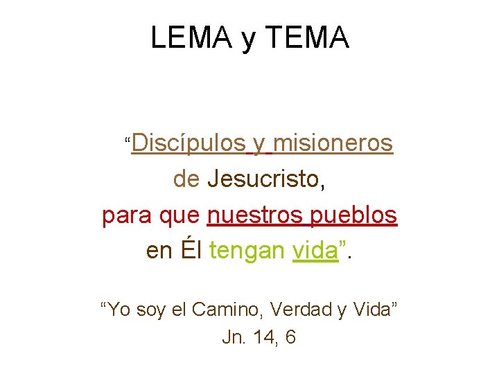 LEMA y TEMA “Discípulos y misioneros de Jesucristo, para que nuestros pueblos en Él