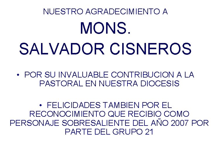 NUESTRO AGRADECIMIENTO A MONS. SALVADOR CISNEROS • POR SU INVALUABLE CONTRIBUCION A LA PASTORAL