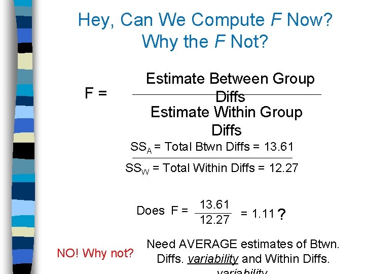 Hey, Can We Compute F Now? Why the F Not? Estimate Between Group Diffs