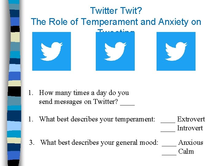 Twitter Twit? The Role of Temperament and Anxiety on Tweeting 1. How many times