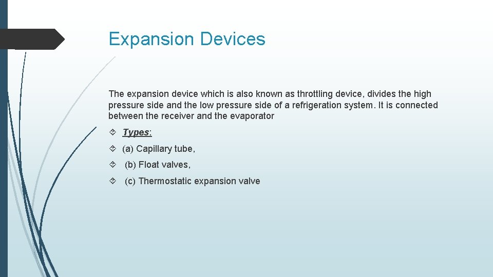 Expansion Devices The expansion device which is also known as throttling device, divides the