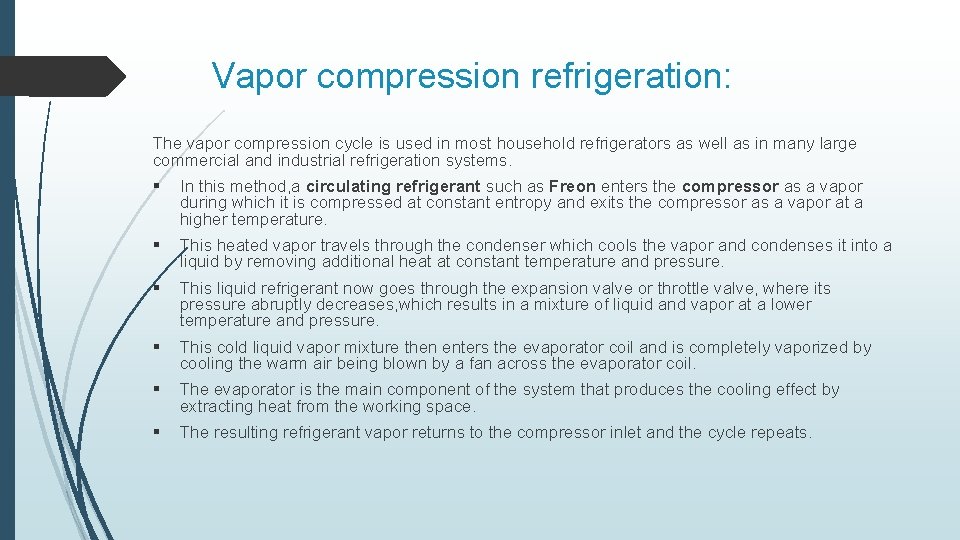 Vapor compression refrigeration: The vapor compression cycle is used in most household refrigerators as