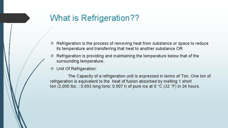 What is Refrigeration? ? Refrigeration is the process of removing heat from substance or