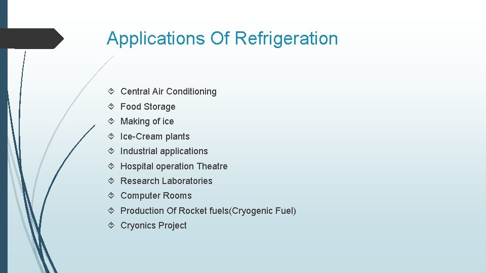 Applications Of Refrigeration Central Air Conditioning Food Storage Making of ice Ice-Cream plants Industrial