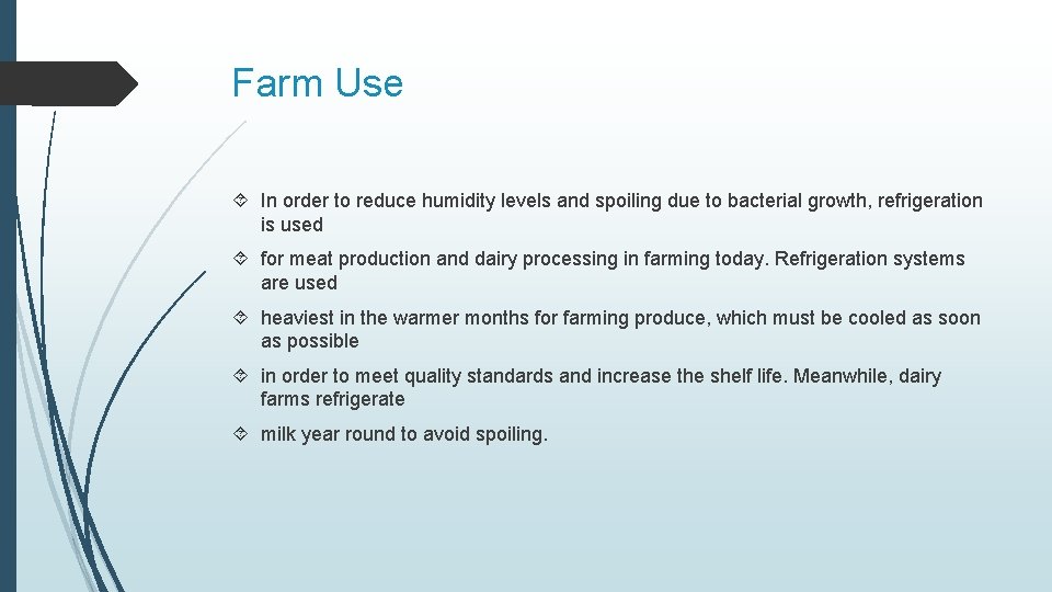 Farm Use In order to reduce humidity levels and spoiling due to bacterial growth,