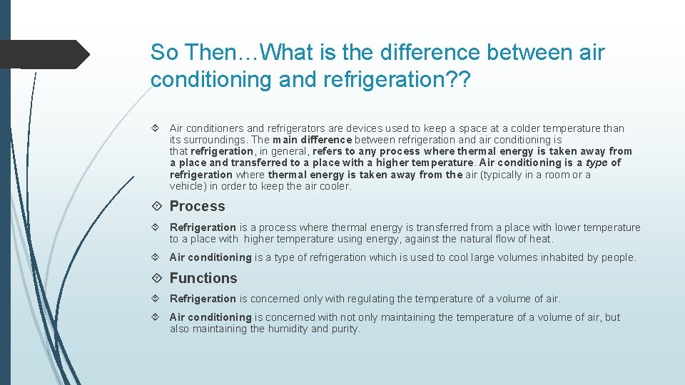 So Then…What is the difference between air conditioning and refrigeration? ? Air conditioners and