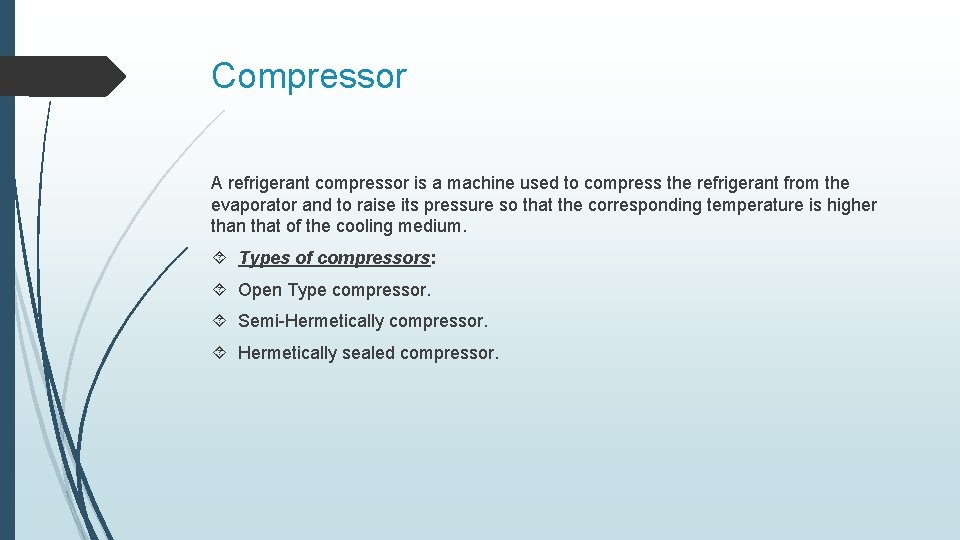 Compressor A refrigerant compressor is a machine used to compress the refrigerant from the