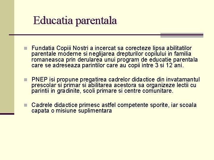 Educatia parentala n Fundatia Copiii Nostri a incercat sa corecteze lipsa abilitatilor parentale moderne