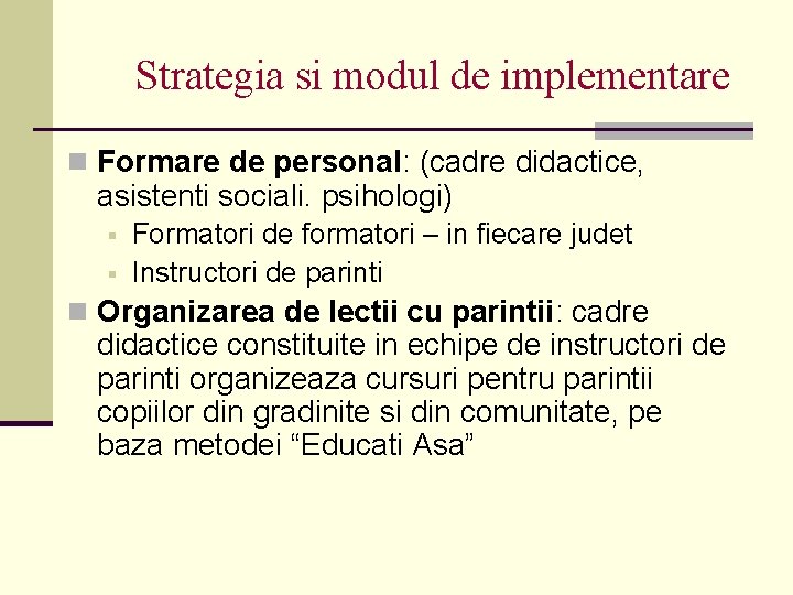 Strategia si modul de implementare n Formare de personal: (cadre didactice, asistenti sociali. psihologi)