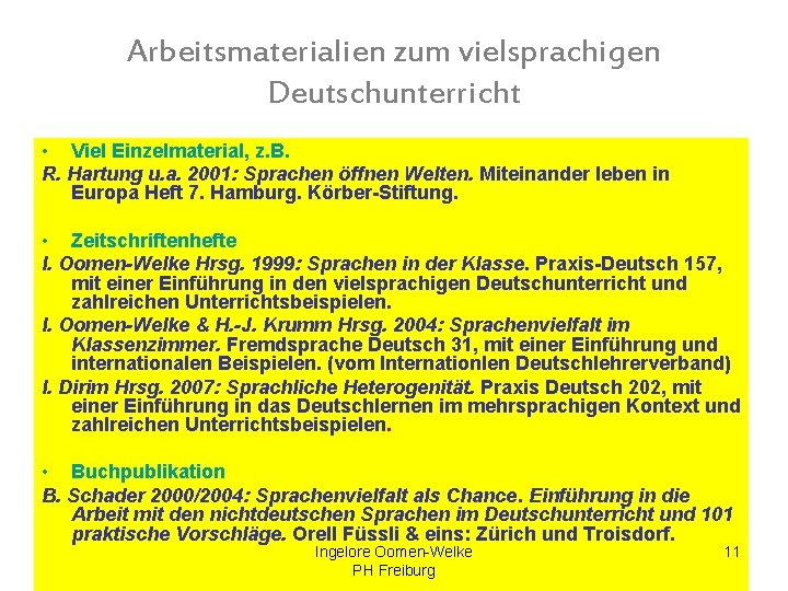 Arbeitsmaterialien zum vielsprachigen Deutschunterricht • Viel Einzelmaterial, z. B. R. Hartung u. a. 2001: