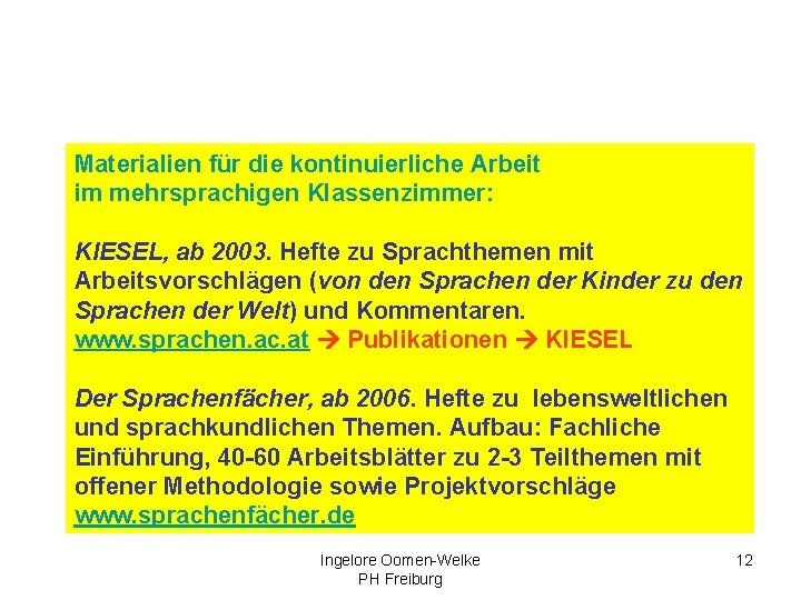 Materialien für die kontinuierliche Arbeit im mehrsprachigen Klassenzimmer: KIESEL, ab 2003. Hefte zu Sprachthemen