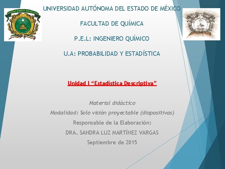 UNIVERSIDAD AUTÓNOMA DEL ESTADO DE MÉXICO FACULTAD DE QUÍMICA P. E. L: INGENIERO QUÍMICO