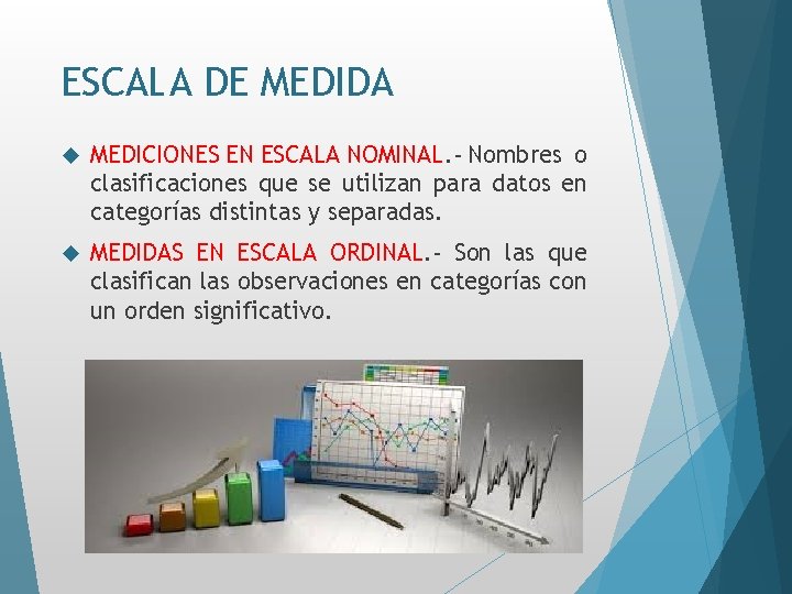 ESCALA DE MEDIDA MEDICIONES EN ESCALA NOMINAL. - Nombres o clasificaciones que se utilizan