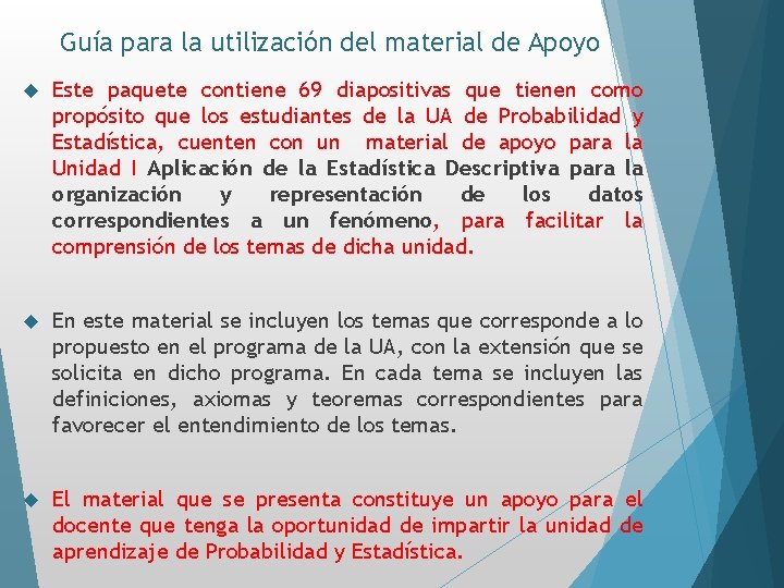 Guía para la utilización del material de Apoyo Este paquete contiene 69 diapositivas que