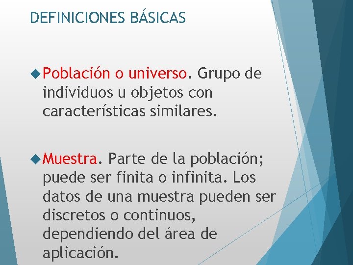 DEFINICIONES BÁSICAS Población o universo. Grupo de individuos u objetos con características similares. Muestra.