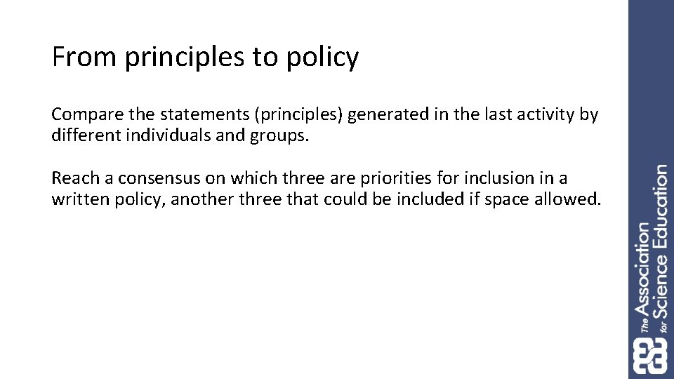 From principles to policy Compare the statements (principles) generated in the last activity by