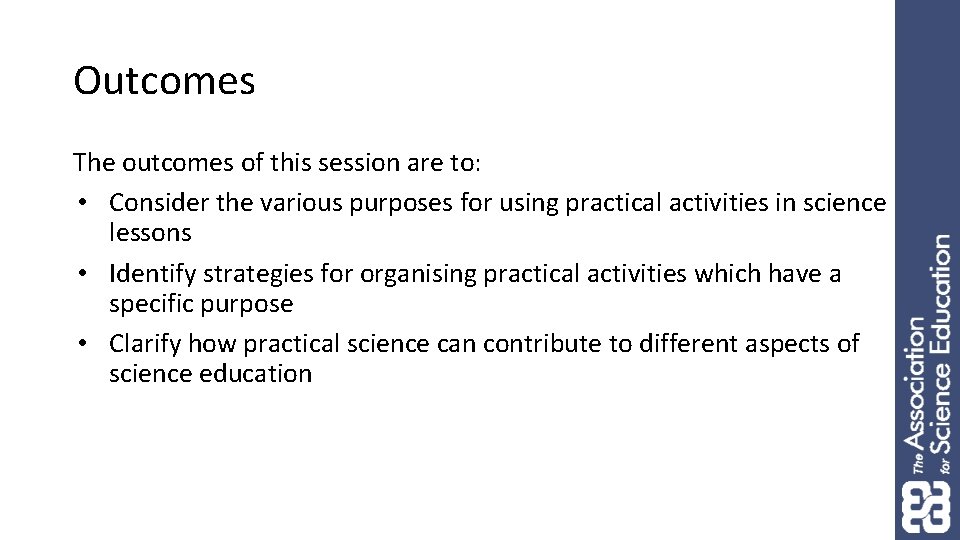 Outcomes The outcomes of this session are to: • Consider the various purposes for