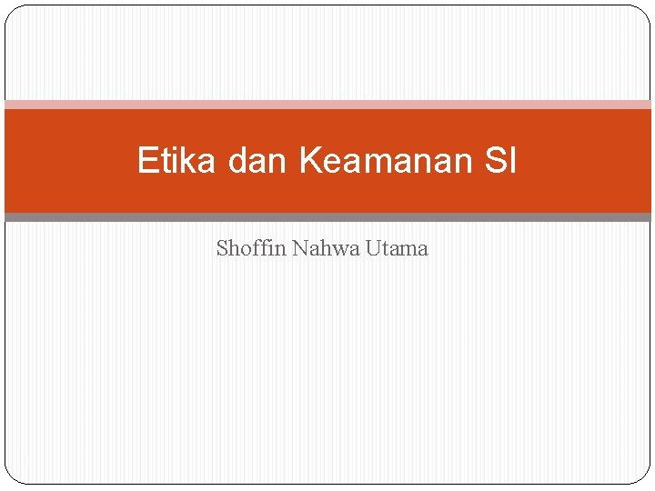 Etika dan Keamanan SI Shoffin Nahwa Utama 1 