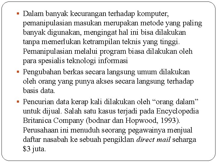  Dalam banyak kecurangan terhadap komputer, pemanipulasian masukan merupakan metode yang paling banyak digunakan,